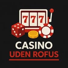 Casino Sider Uden ROFUS - Gode Muligheder for Spil